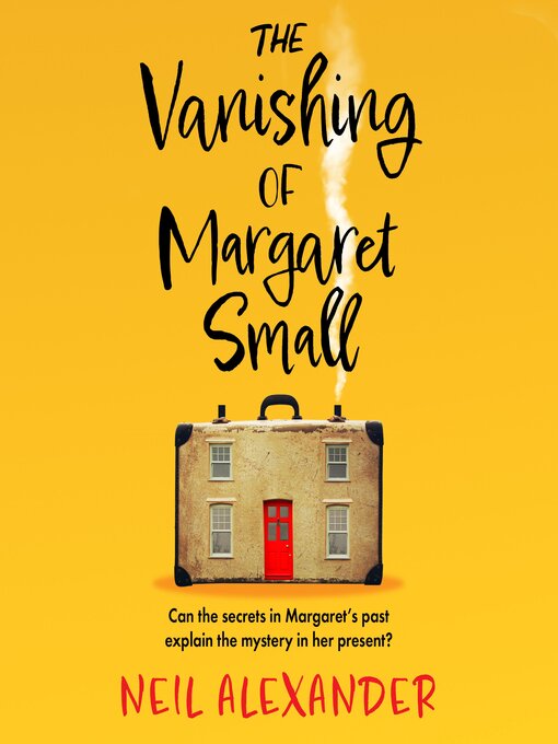 Title details for The Vanishing of Margaret Small by Neil Alexander - Wait list